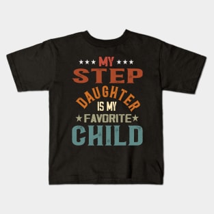 My Step Daughter is My Favorite Child Fun Mother Fathers Day Kids T-Shirt